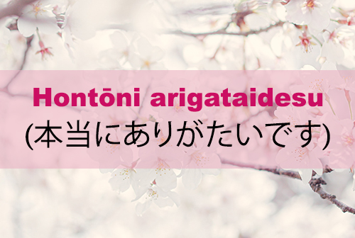 Hontōni arigataidesu