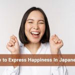 How to Express Happiness In Japanese