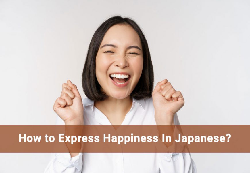 How to Express Happiness In Japanese